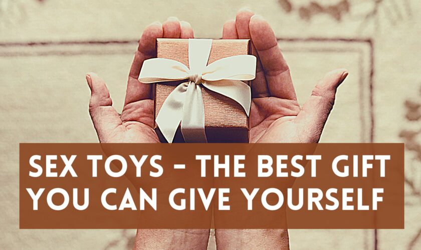 Sex Toys – The Best Gift You Can Give Yourself 