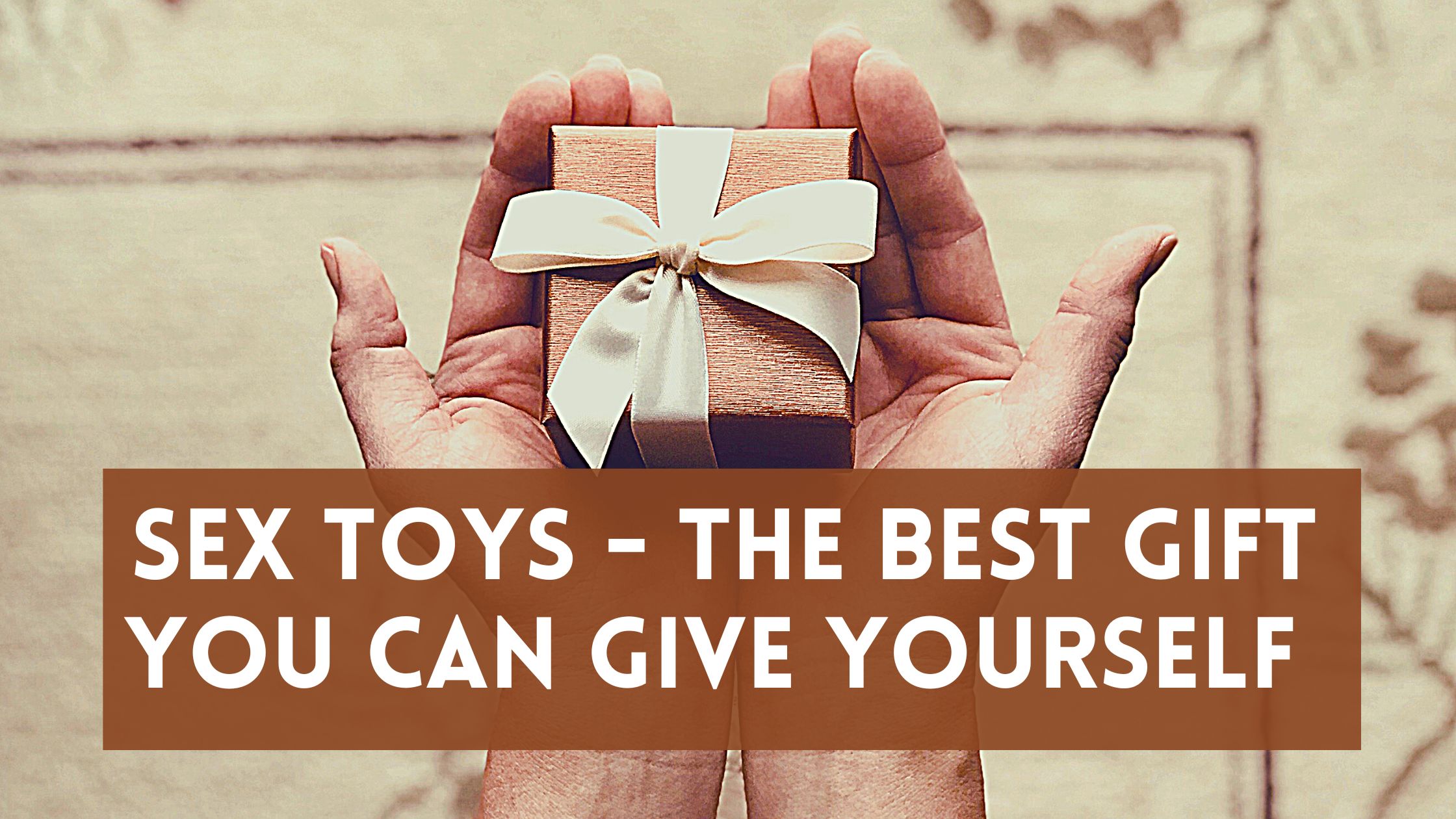 Sex Toys – The Best Gift You Can Give Yourself 